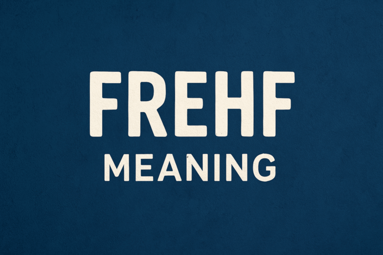 Frehf: Meaning Explained in Depth
